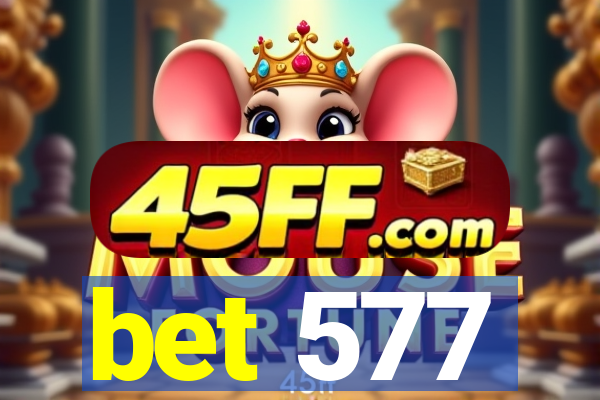 bet 577